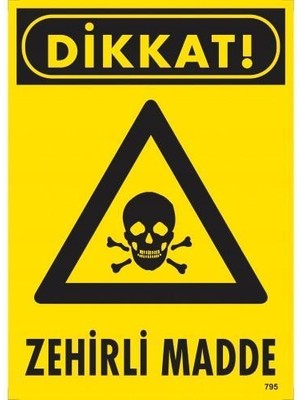 Dikkat Zehirli Madde Uyarı Levhası 25X35 KOD:795