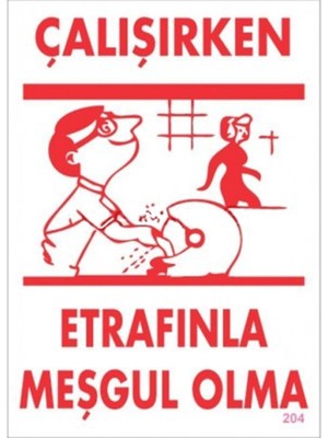 Çalışırken Etrafınla Meşgul Olma Levhası 25X35 KOD:204