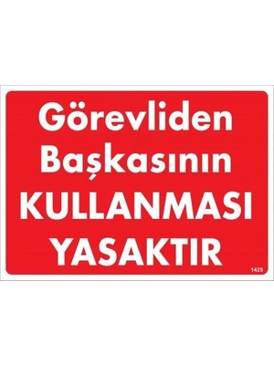 Görevliden Başkasının Kullanması Yasaktır Uyarı Levhası 25X35 KOD:1425