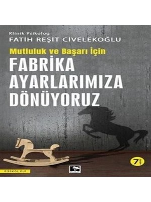 Başarı ve Mutluluk Için Fabrika Ayarlarımıza Dönüyoruz