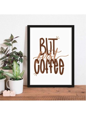 AR AJANS KANVAS TABLO But First Coffee Temalı Çerçeve Görünümlü Mutfak Kahve Köşesi Balkon Mdf Tablo
