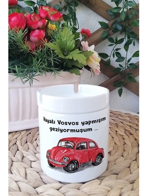 Hayatı Vosvos Yapmışım Baskılı Beyaz Seramik Kokusuz Kül Tablası