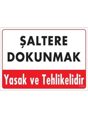 Şaltere Dokunma Uyarı Levhası 25X35 Kod: 1135