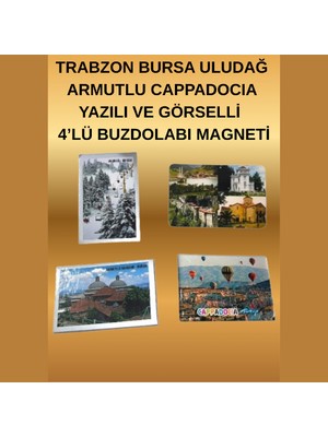 Trabzon Bursa Uludağ Armutlu Cappadocıa Yazılı ve Görselli  4’lü Buzdolabı Magneti