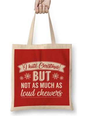 Toyaso I Hate Christmas But Not As Much As Loud Chewers Yılbaşı Bez Çanta Uzun Saplı Alışveriş Çantası