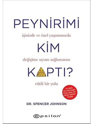 Alfa Yayınları Peynirimi Kim Kaptı?: Işinizde ve Özel Yaşamınızda Değişime Uyum Sağlamanın Etkili Bir Yolu