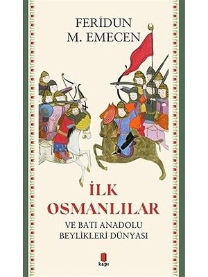 Kapı Yayınları Ilk Osmanlılar: ve Batı Anadolu Beylikleri Dünyası + 1844 El Yazmaları