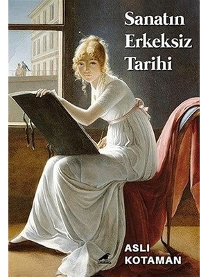 Kapı Yayınları Sanatın Erkeksiz Tarihi + Ilk Osmanlılar: ve Batı Anadolu Beylikleri Dünyası + Atatürk Anadolu'da: 1919-1921