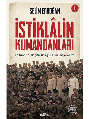 Kapı Yayınları Istiklalin Kumandanları 1: Vatandan Başka Sevgili Bilmeyenler + Ilk Osmanlılar: ve Batı Anadolu Beylikleri Dünyası