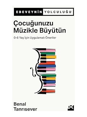 Doğan Kitap Çocuğunuzu Müzikle Büyütün: 0-6 Yaş Için Uygulamalı Öneriler