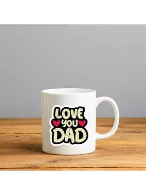 Finka Dekor I Love You Dad Baskılı-Hediyelik Seramik Kupa Bardak
