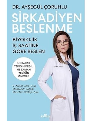 Kronik Kitap Sirkadiyen Beslenme: Ne Kadar Yediğin Değil Ne Zaman Yediğin Önemli! + Kabul - Yeni Olasılıkları Mümkün Kılma Sanatı