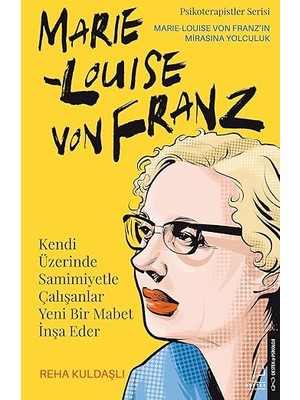 Alfa Yayınları Kendi Üzerinde Samimiyetle Çalışanlar Yeni Bir Mabet Inşa Eder: Marie Louise Von Franz + Şimdi Değilse Ne Zaman?