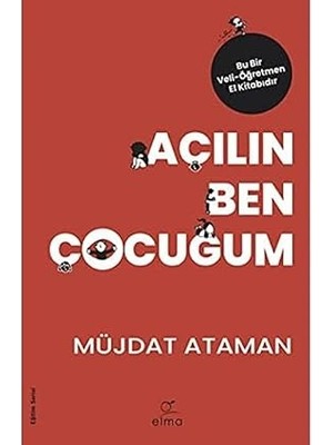 Alfa Yayınları Açılın Ben Çocuğum: Bu Bir Veli-Öğretmen El Kitabıdır.