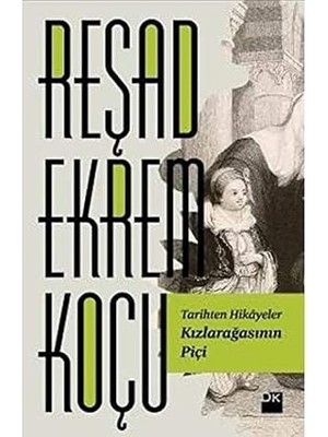 Doğan Kitap Tarihten Hikayeler - Kızlarağasının Piçi + Bazı Insanlar Böyle Yaşar + Öğrenci Kız
