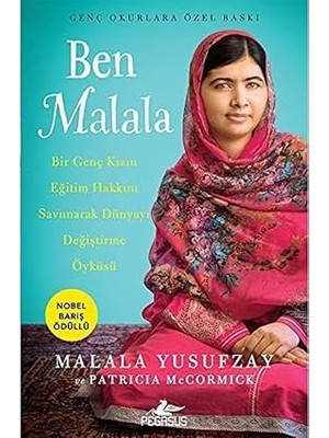 Pegasus Yayınları Ben Malala - Genç Okurlara Özel Baskı: Bir Genç Kızın Eğitim Hakkını Savunarak Dünyayı Değiştirme Öyküsü
