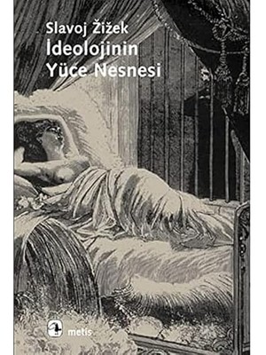Metis Yayınları Ideolojinin Yüce Nesnesi + Feodal Toplumdan Yirminci Yüzyıla