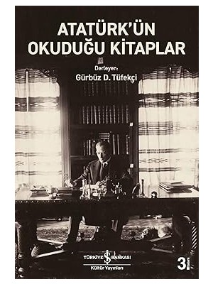 İş Bankası Kültür Yayınları Atatürk’ün Okuduğu Kitaplar + Teğmenler + Sanat ve Siyaset Konuşmaları