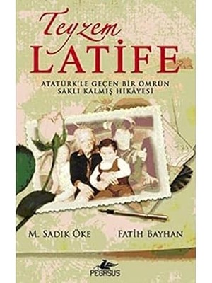 Pegasus Yayınları Teyzem Latife: Atatürk'le Geçen Bir Ömrün Saklı Kalmış Hikayesi