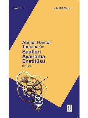Ketebe Yayınları Ahmet Hamdi Tanpınar'ın Saatleri Ayarlama Enstitüsü: Bir Tahlil + Tırpanlı Adam: Bir Diskdünya Romanı