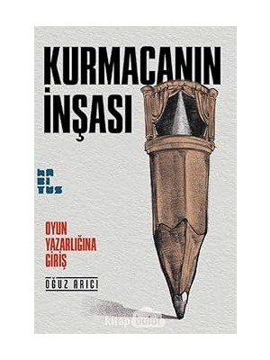 Habitus Kitap Kurmacanın Inşası - Oyun Yazarlığına Giriş + Çağdaş Sanatın Sahtekarlığı + Deccal'in Hatırı - Sevinç Kuşları 1