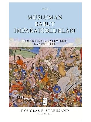 Ketebe Yayınları Müslüman Barut Imparatorlukları: Osmanlılar, Safeviler, Babürlüler + Bir Masalda Iki Kral Olmaz