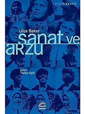 İletişim Yayınları Sanat ve Arzu + Babanız Atatürk + Sanatın Sonundan Sonra: Çağdaş Sanat ve Tarihinin Sınır Çizgisi