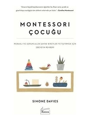 Koridor Yayıncılık Montessori Çocuğu: Meraklı ve Sorumluluk Sahibi Bireyler Yetiştirmek Için Ebeveyn Rehberi