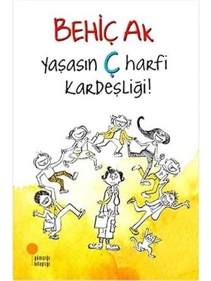 Günışığı Kitaplığı Yaşasın Ç Harfi Kardeşliği: 8-12 Yaş + Hayat Imkansız: Gece Yarısı Kütüphanesi’nin Yazarından + 1 Kitap