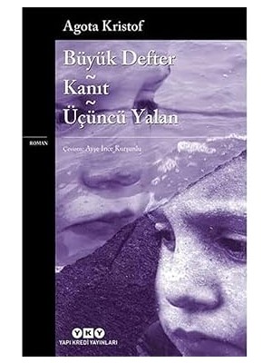 Yapı Kredi Yayınları Büyük Defter - Kanıt - Üçüncü Yalan + Inatçı Porsuk + Karısını Şapka Sanan Adam + Hizmetçi Izliyor