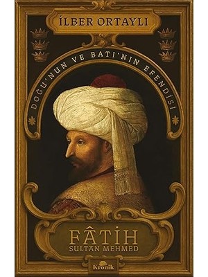 Kronik Kitap Fatih Sultan Mehmed: Doğu’nun ve Batı’nın Efendisi + Ince Memed 2 + 10 Kitap