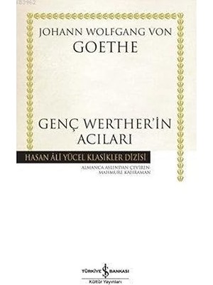 İş Bankası Kültür Yayınları Genç Werther’in Acıları + Yalın Tutku + Yaşlı Adam ve Deniz: Bütün Eserleri 1