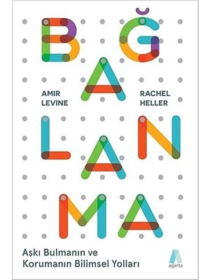 Aganta Kitap Bağlanma: Aşkı Bulmanın ve Korumanın Bilimsel Yolları + Var Mısın? Güçlü Bir Yaşam Için Öneriler