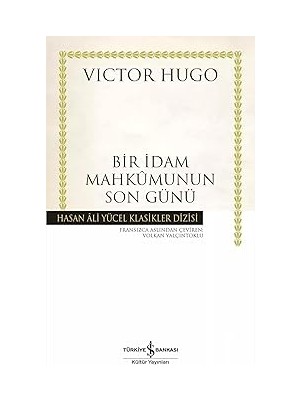 İş Bankası Kültür Yayınları Bir Idam Mahkumunun Son Günü: Hasan Ali Yücel Klasikleri + Geçmiş Olsun Tarçın ! + Huzursuzluğun Kitabı