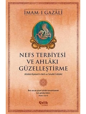 Çelik Yayınevi Nefs Terbiyesi ve Ahlâkı Güzelleştirme - Imam-I Gazali + Yalın Tutku + Detaylar