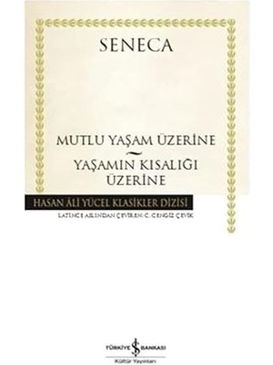 İş Bankası Kültür Yayınları Mutlu Yaşam Üzerine - Yaşamın Kısalığı Üzerine + Günübirlik Hayatlar + Nasıl Ölünür + Aradığın Şey Kütüphanede Saklı Set