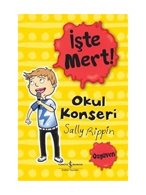 İş Bankası Kültür Yayınları Işte Mert! - Okul Konseri: Özgüven + Çocuklar Için Atatürk Seti - 3 Kitap Set + 2 Kitap Set