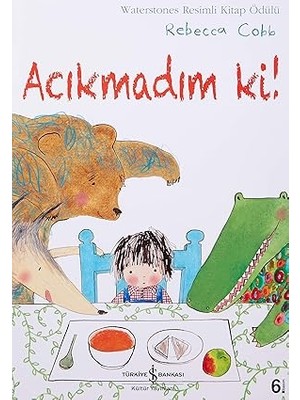 İş Bankası Kültür Yayınları Acıkmadım Ki!: Waterstone Resimli Kitap Ödülü + Ilk Sözcüklerim 1 Yaş + Küçük Bayan Zıtgiden + Küçük Kırmızı Kazak Set