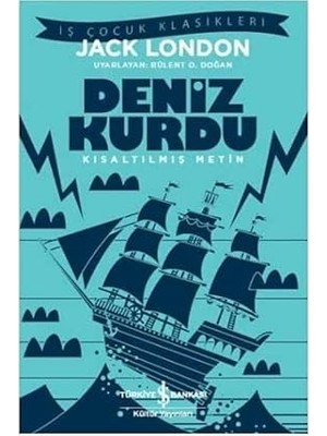İş Bankası Kültür Yayınları Deniz Kurdu (Kısaltılmış Metin): Iş Çocuk Klasikleri + Atatürk Öyküleri + Dünyanın En Korkak Hayvanı + 3 Kitap Set
