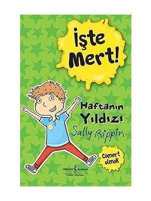 İş Bankası Kültür Yayınları Işte Mert! – Haftanın Yıldızı – Cömert Olmak + Çocuklar Için Atatürk Seti - 3 Kitap Set + 4 Kitap Set