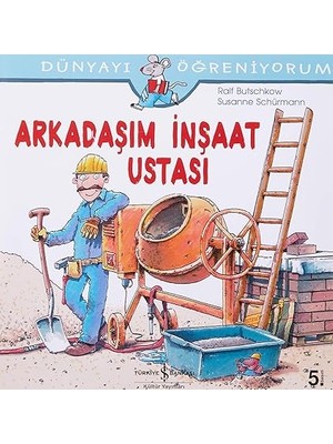İş Bankası Kültür Yayınları Dünyayı Öğreniyorum – Arkadaşım Inşaat Ustası + Küçük Ayı ile Ahlat Ağacı (Karton Kapak) + 8 Kitap Set