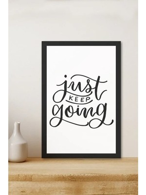 AR AJANS KANVAS TABLO Just Keep Going Yazılı Çerçeve Görünümlü Tasarım Mdf Tablo