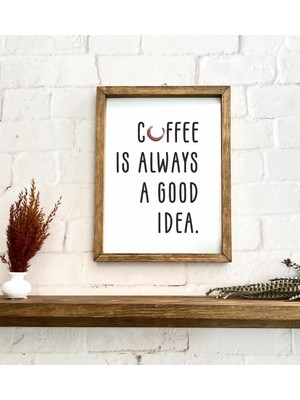 Buffer Kahve Köşesi Coffee Is Always A Good Idea Çerçeve