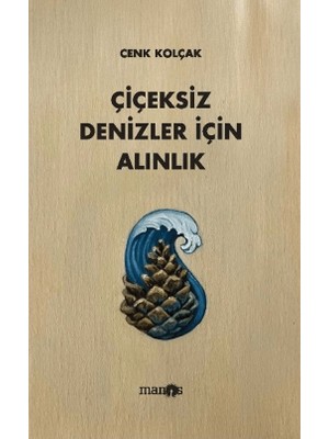Manos Yayınları Çiçeksiz Denizler Için Alınlık