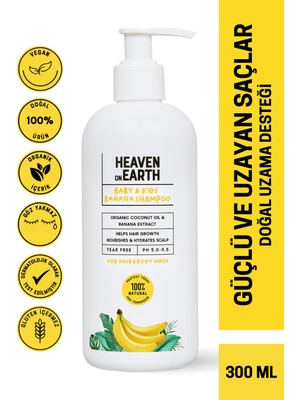 Heaven On Earth Saç Uzamasına Yardımcı Muzlu Bebek Çocuk Saç ve Vücut Şampuanı %100 Doğal Organik Vegan Parabensiz 300ml