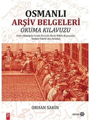 Storemax Osmanlı Arşiv Belgeleri Okuma Kılavuzu: Hatt-I Hümayun - Irade - Ferman - Berat - Telhis - Buyruldu - Tezkire - Takrir - Arz - Arzuhal