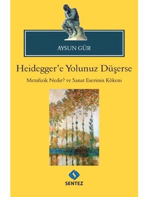 Sentez Yayınları Heidegger'e Yolunuz Düşerse