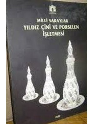 Milli Saraylar Yıldız Çini ve Porselen Işletmesi  (2009 Basım)