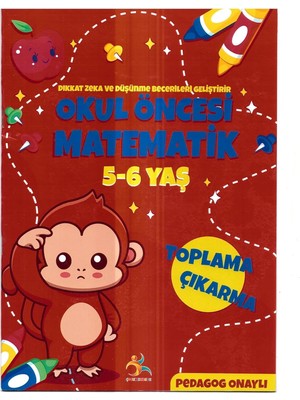 Okul Öncesi Matematik Eğitim Kitabı, 5-6 Yaş Çocuklar Için Toplama Çıkarma Alıştırmaları, Zeka ve Düşünme Becerileri Geliştiren