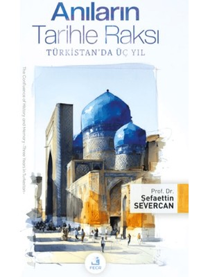 Fecr Yayınları Anıların Tarihle Raksı -Türkistan'da Üç Yıl